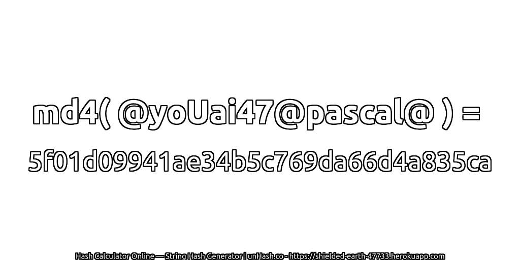 md4( @yoUai47@pascal@ ) = 5f01d09941ae34b5c769da66d4a835ca | unHash.co