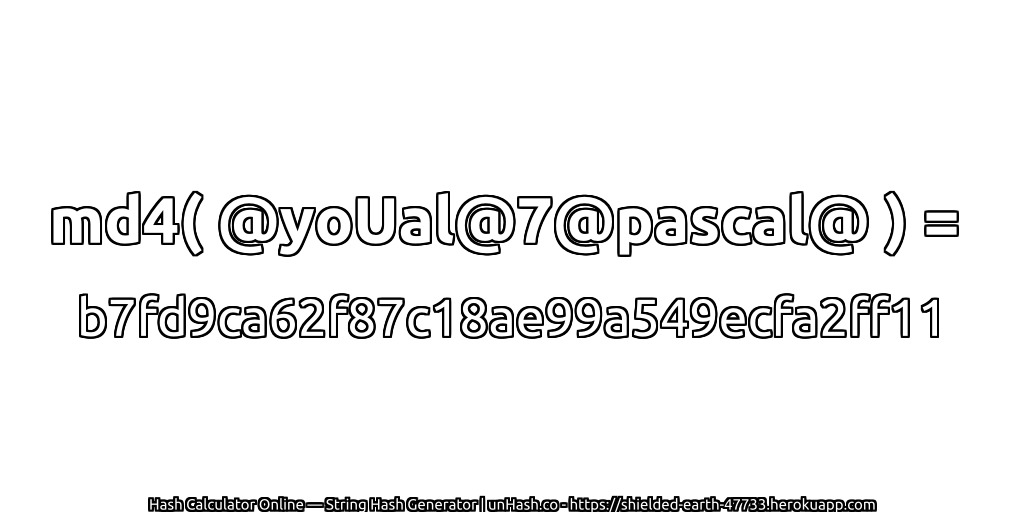md4( @yoUal@7@pascal@ ) = b7fd9ca62f87c18ae99a549ecfa2ff11 | unHash.co