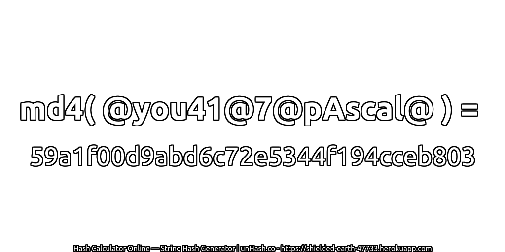 md4( @you41@7@pAscal@ ) = 59a1f00d9abd6c72e5344f194cceb803 | unHash.co