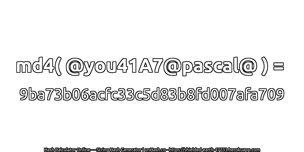 md4( @you41A7@pascal@ ) = 9ba73b06acfc33c5d83b8fd007afa709 | unHash.co