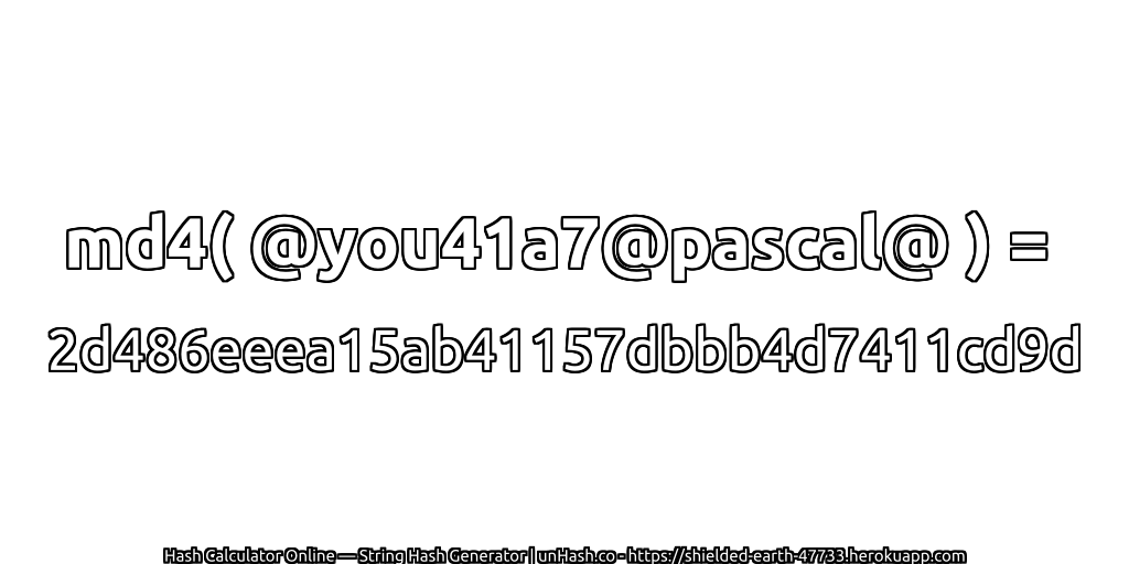 md4( @you41a7@pascal@ ) = 2d486eeea15ab41157dbbb4d7411cd9d | unHash.co