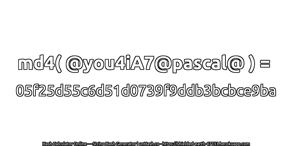 md4( @you4iA7@pascal@ ) = 05f25d55c6d51d0739f9ddb3bcbce9ba | unHash.co