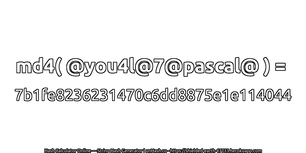 md4( @you4l@7@pascal@ ) = 7b1fe8236231470c6dd8875e1e114044 | unHash.co