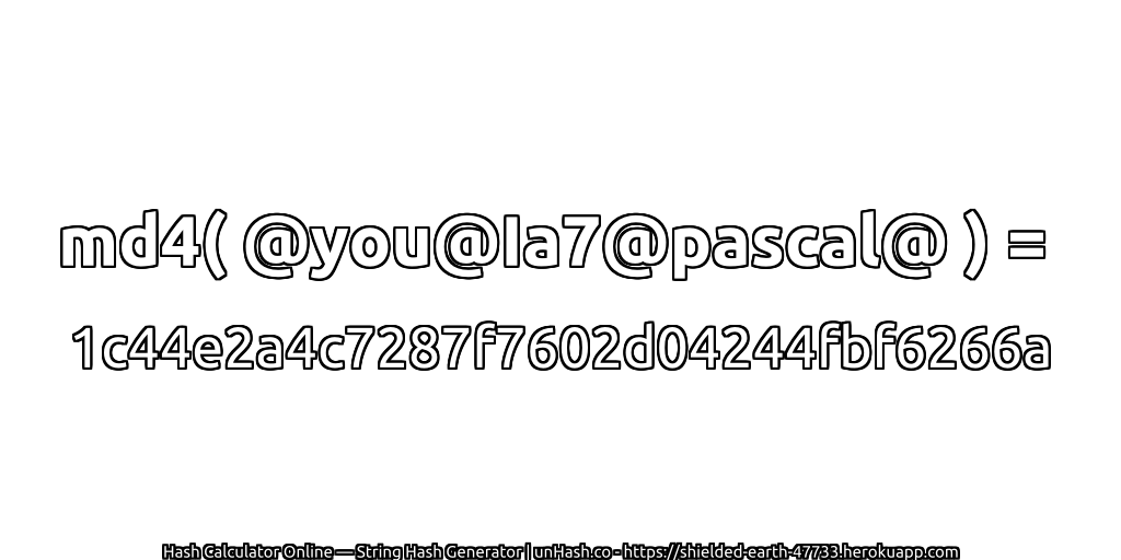 md4( @you@Ia7@pascal@ ) = 1c44e2a4c7287f7602d04244fbf6266a | unHash.co