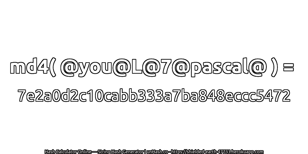 md4( @you@L@7@pascal@ ) = 7e2a0d2c10cabb333a7ba848eccc5472 | unHash.co