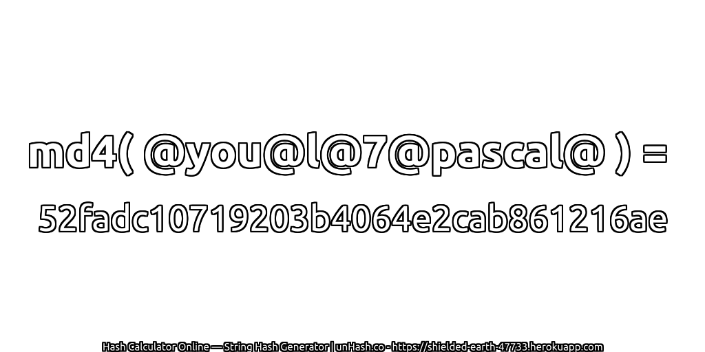 md4( @you@l@7@pascal@ ) = 52fadc10719203b4064e2cab861216ae | unHash.co