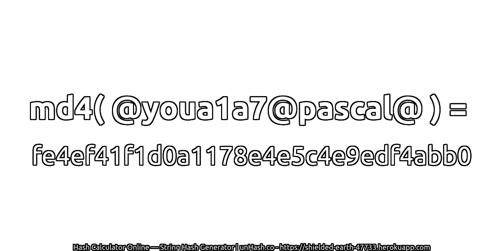 md4( @youa1a7@pascal@ ) = fe4ef41f1d0a1178e4e5c4e9edf4abb0 | unHash.co