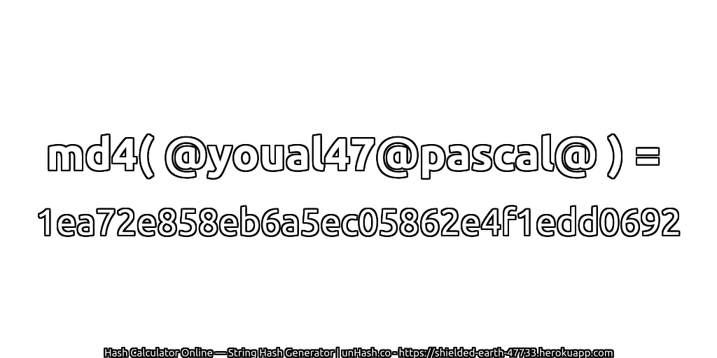 md4( @youal47@pascal@ ) = 1ea72e858eb6a5ec05862e4f1edd0692 | unHash.co