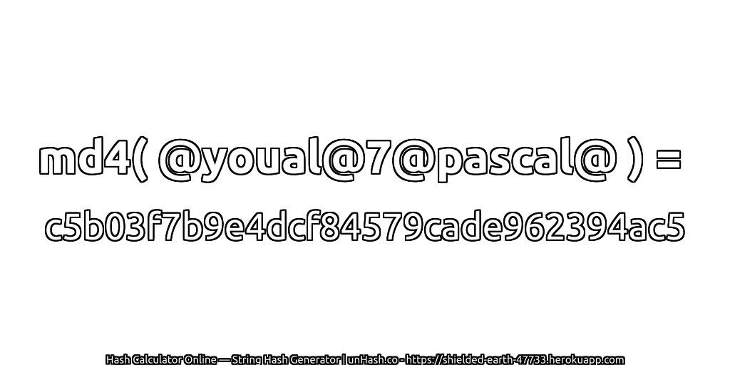 md4( @youal@7@pascal@ ) = c5b03f7b9e4dcf84579cade962394ac5 | unHash.co