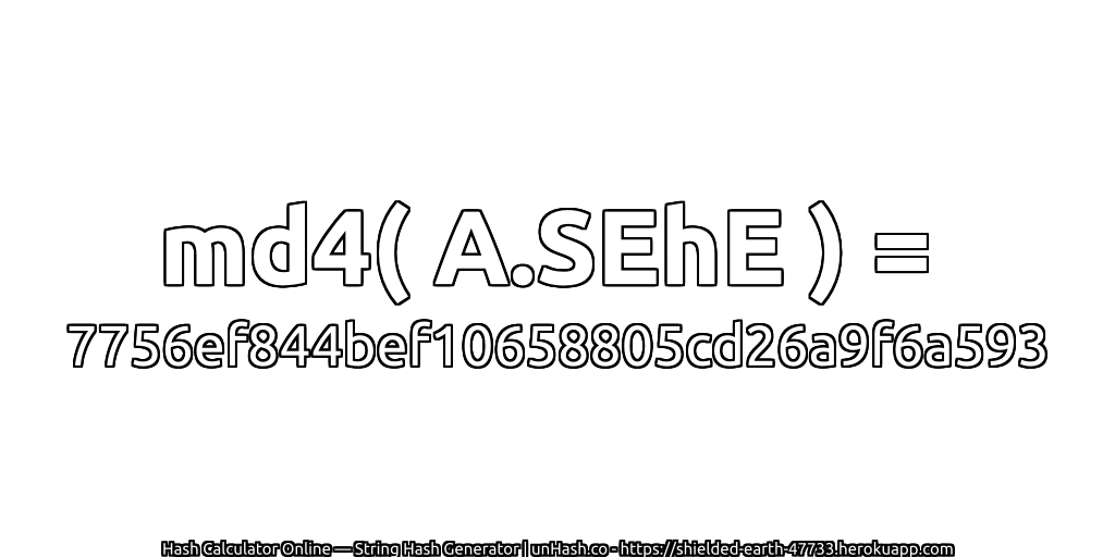 md4( A.SEhE ) = 7756ef844bef10658805cd26a9f6a593 | unHash.co