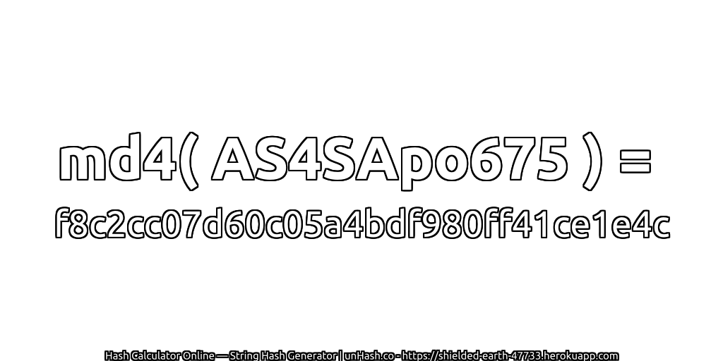 md4( AS4SApo675 ) = f8c2cc07d60c05a4bdf980ff41ce1e4c | unHash.co