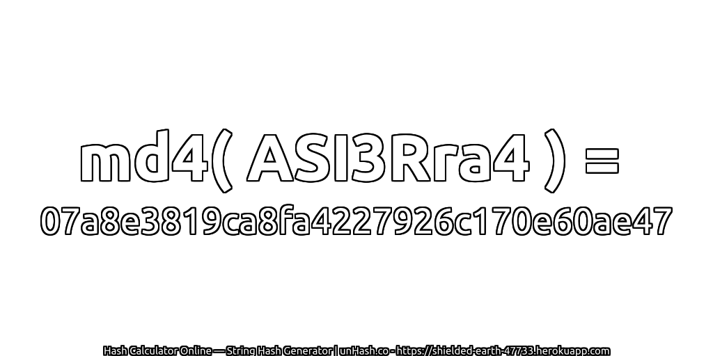 md4( ASI3Rra4 ) = 07a8e3819ca8fa4227926c170e60ae47 | unHash.co