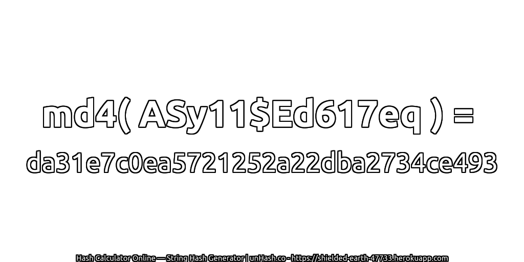 md4( ASy11$Ed617eq ) = da31e7c0ea5721252a22dba2734ce493 | unHash.co
