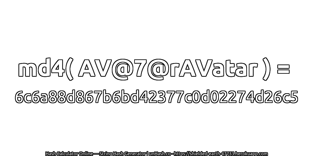md4( AV@7@rAVatar ) = 6c6a88d867b6bd42377c0d02274d26c5 | unHash.co
