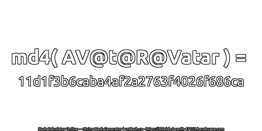md4( AV@t@R@Vatar ) = 11d1f3b6caba4af2a2763f4026f686ca | unHash.co