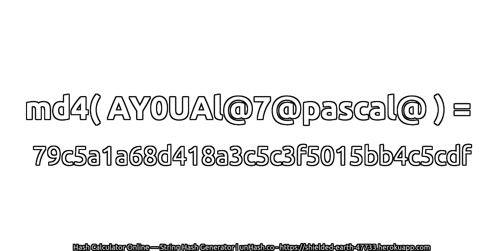 md4( AY0UAl@7@pascal@ ) = 79c5a1a68d418a3c5c3f5015bb4c5cdf | unHash.co