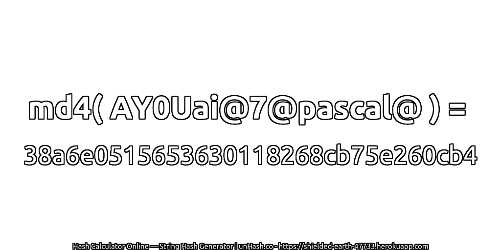 md4( AY0Uai@7@pascal@ ) = 38a6e0515653630118268cb75e260cb4 | unHash.co