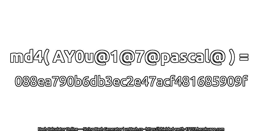 md4( AY0u@1@7@pascal@ ) = 088ea790b6db3ec2e47acf481685909f | unHash.co
