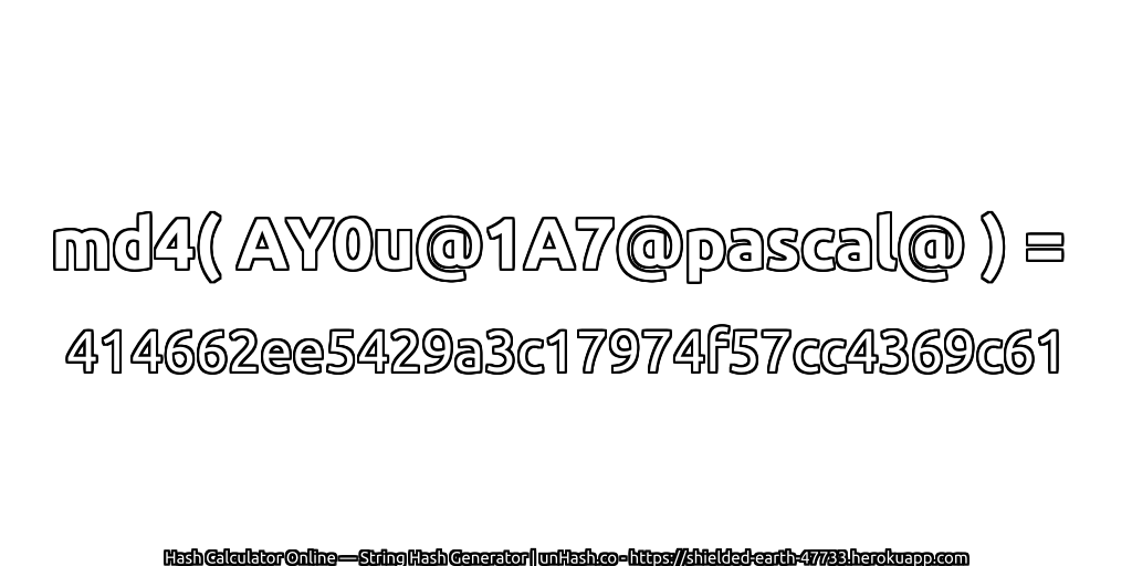 md4( AY0u@1A7@pascal@ ) = 414662ee5429a3c17974f57cc4369c61 | unHash.co