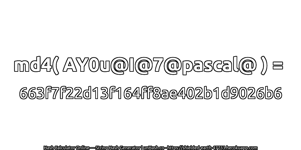 md4( AY0u@I@7@pascal@ ) = 663f7f22d13f164ff8ae402b1d9026b6 | unHash.co