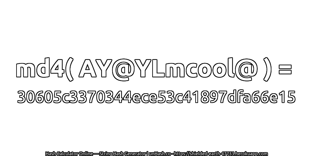 md4( AY@YLmcool@ ) = 30605c3370344ece53c41897dfa66e15 | unHash.co