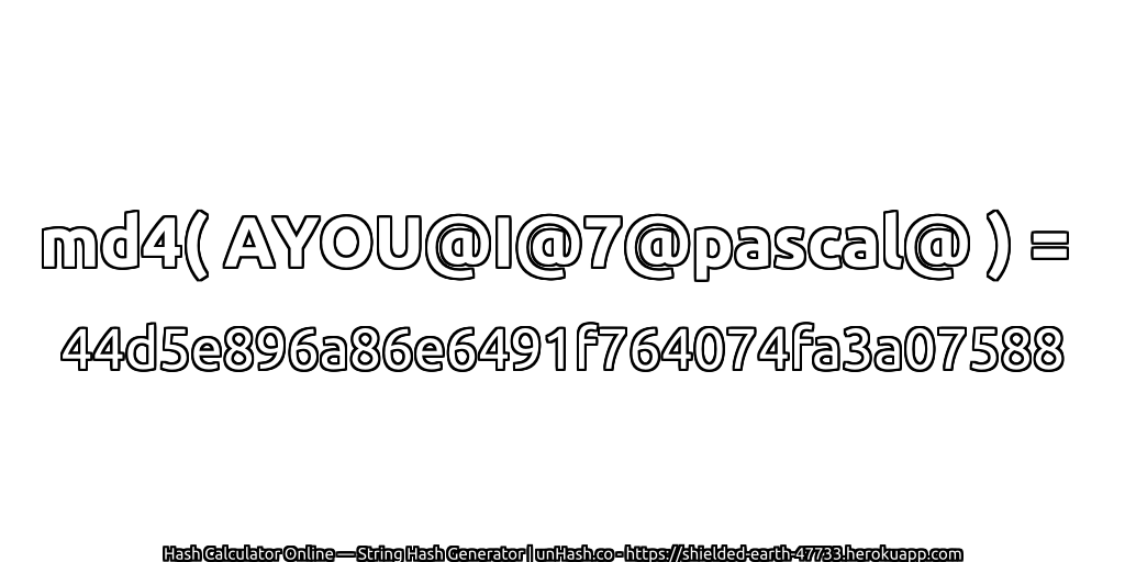 md4( AYOU@I@7@pascal@ ) = 44d5e896a86e6491f764074fa3a07588 | unHash.co