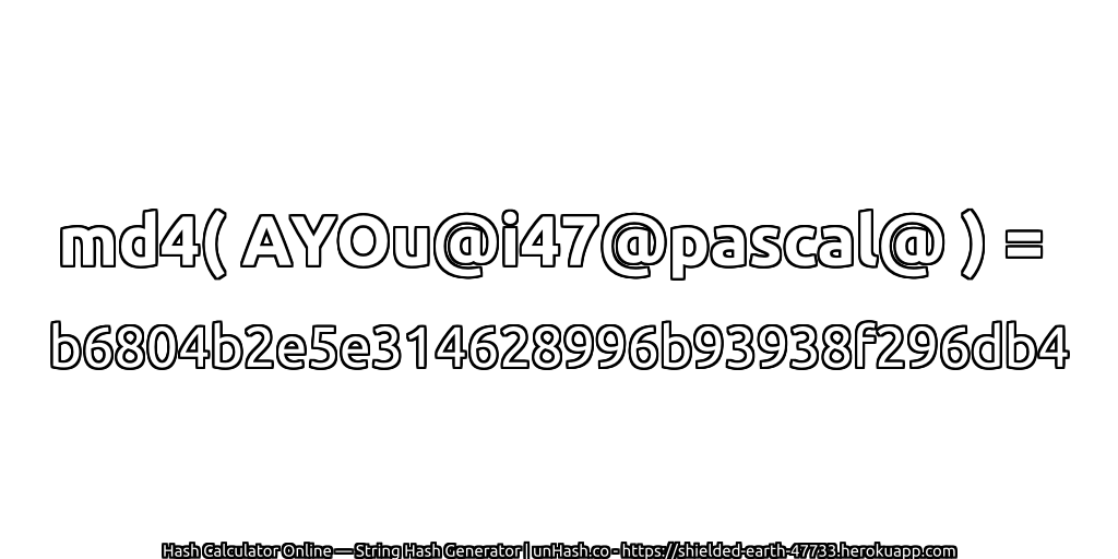 md4( AYOu@i47@pascal@ ) = b6804b2e5e314628996b93938f296db4 | unHash.co