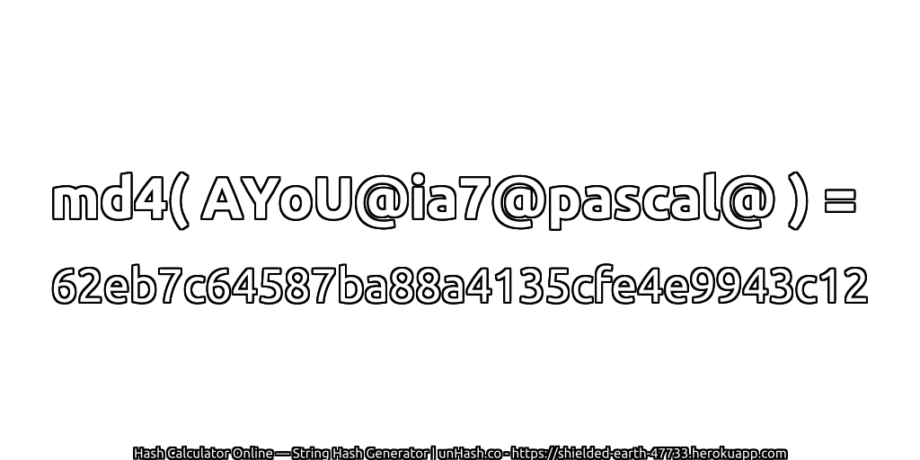 md4( AYoU@ia7@pascal@ ) = 62eb7c64587ba88a4135cfe4e9943c12 | unHash.co