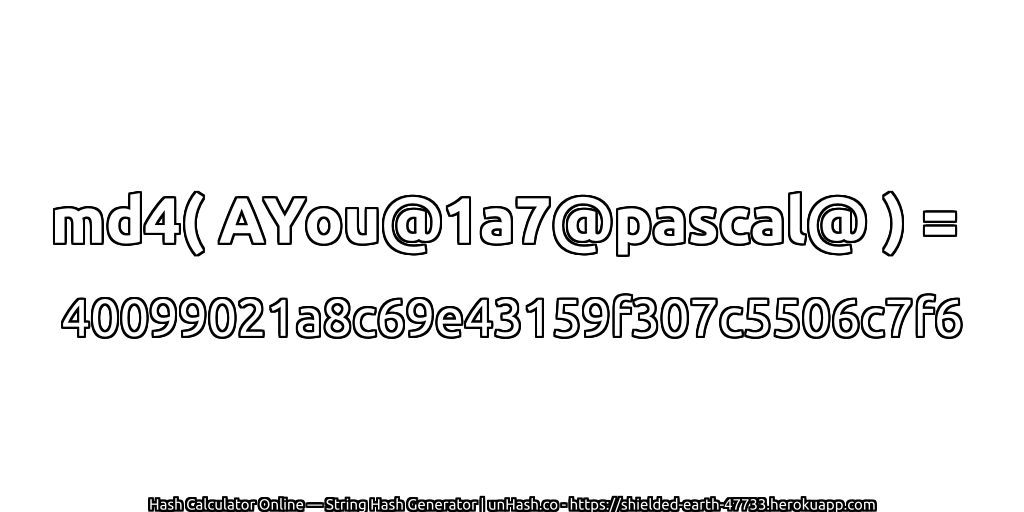 md4( AYou@1a7@pascal@ ) = 40099021a8c69e43159f307c5506c7f6 | unHash.co