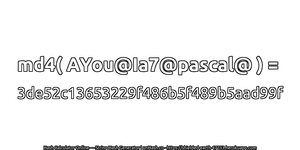 md4( AYou@Ia7@pascal@ ) = 3de52c13653229f486b5f489b5aad99f | unHash.co