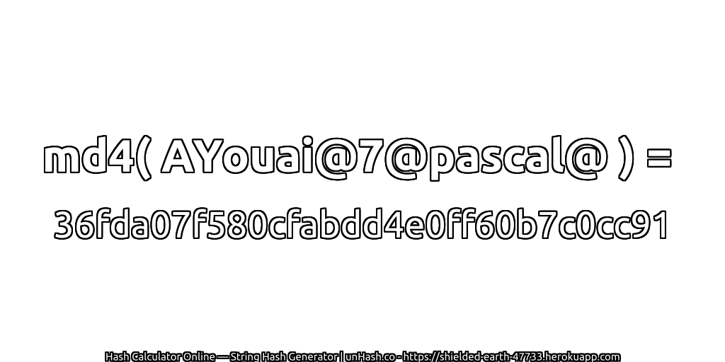 md4( AYouai@7@pascal@ ) = 36fda07f580cfabdd4e0ff60b7c0cc91 | unHash.co