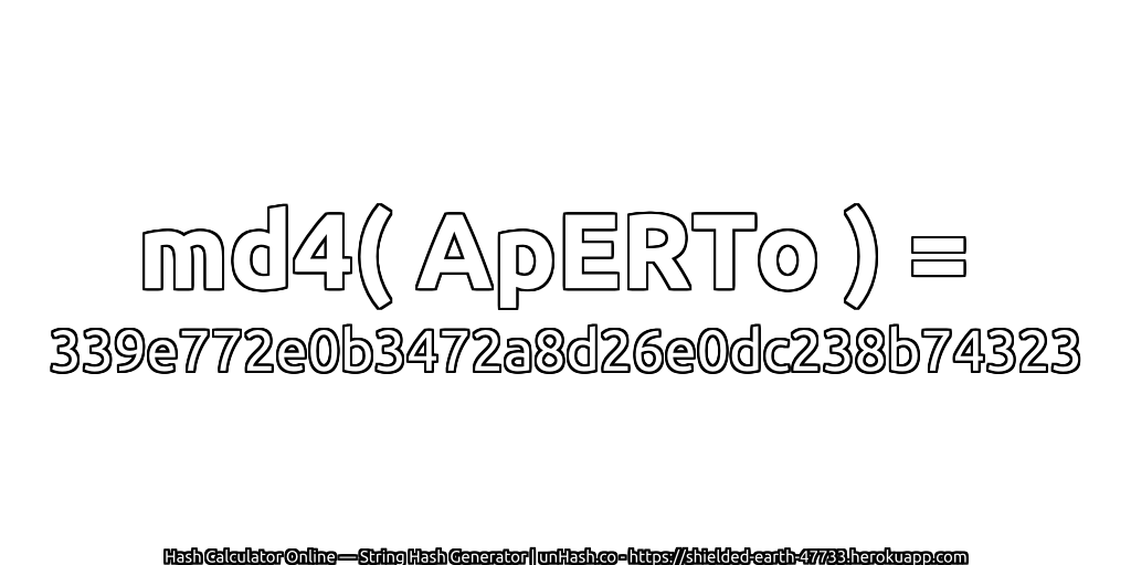 md4( ApERTo ) = 339e772e0b3472a8d26e0dc238b74323 | unHash.co