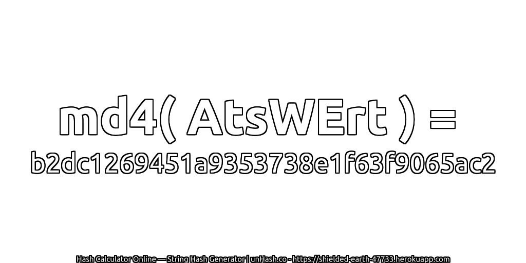 md4( AtsWErt ) = b2dc1269451a9353738e1f63f9065ac2 | unHash.co