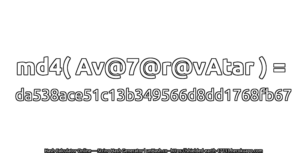 md4( Av@7@r@vAtar ) = da538ace51c13b349566d8dd1768fb67 | unHash.co