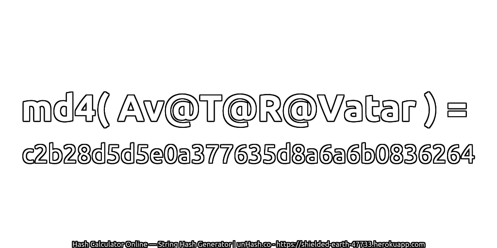 md4( Av@T@R@Vatar ) = c2b28d5d5e0a377635d8a6a6b0836264 | unHash.co