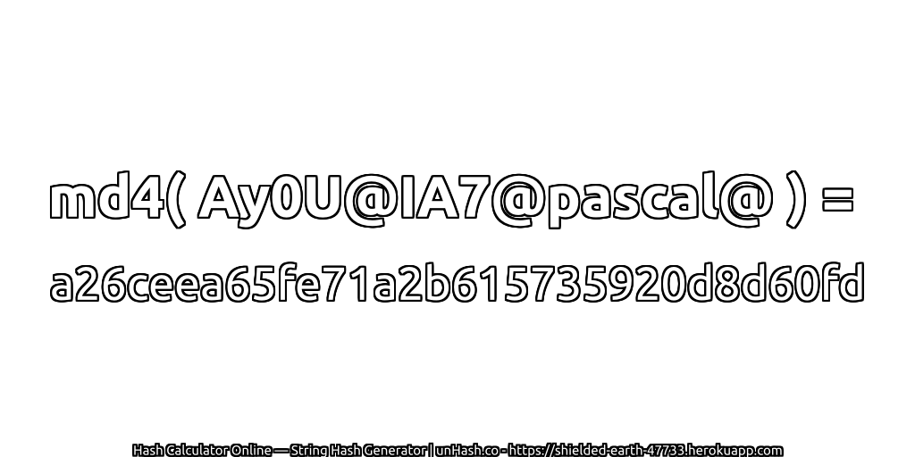 md4( Ay0U@IA7@pascal@ ) = a26ceea65fe71a2b615735920d8d60fd | unHash.co