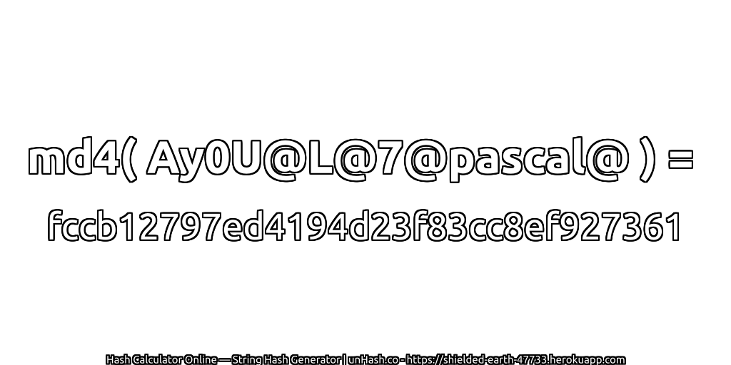 md4( Ay0U@L@7@pascal@ ) = fccb12797ed4194d23f83cc8ef927361 | unHash.co