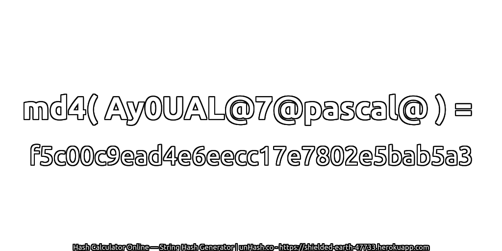 md4( Ay0UAL@7@pascal@ ) = f5c00c9ead4e6eecc17e7802e5bab5a3 | unHash.co