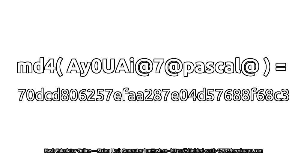 md4( Ay0UAi@7@pascal@ ) = 70dcd806257efaa287e04d57688f68c3 | unHash.co