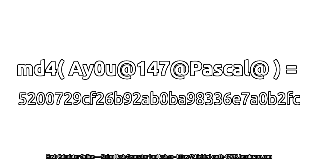 md4( Ay0u@147@Pascal@ ) = 5200729cf26b92ab0ba98336e7a0b2fc | unHash.co