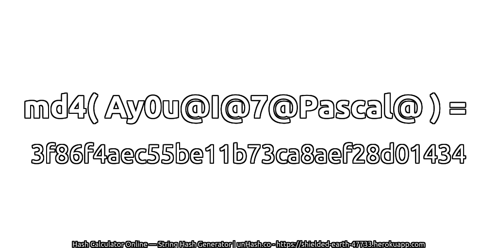 md4( Ay0u@I@7@Pascal@ ) = 3f86f4aec55be11b73ca8aef28d01434 | unHash.co