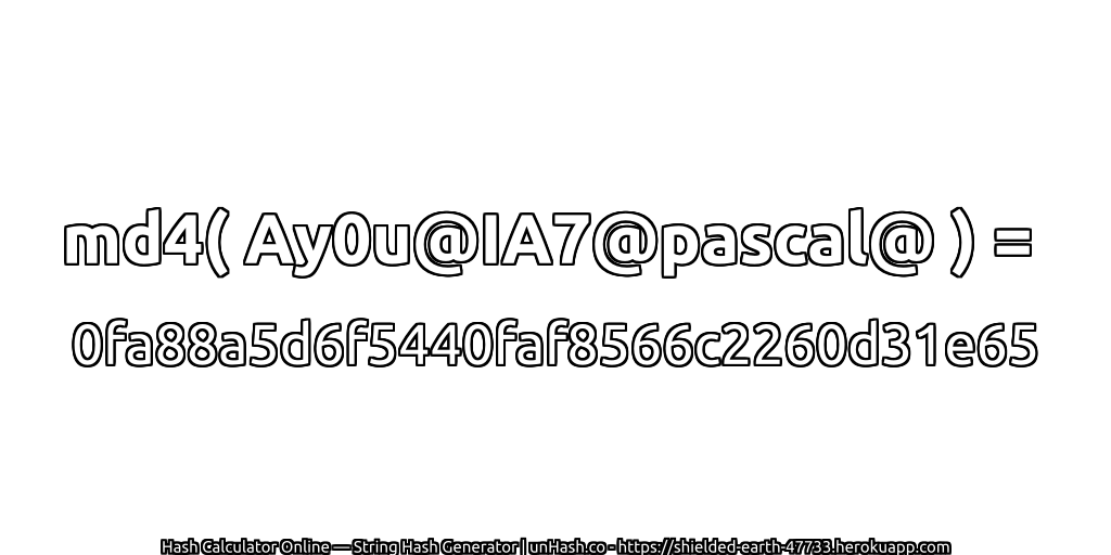 md4( Ay0u@IA7@pascal@ ) = 0fa88a5d6f5440faf8566c2260d31e65 | unHash.co