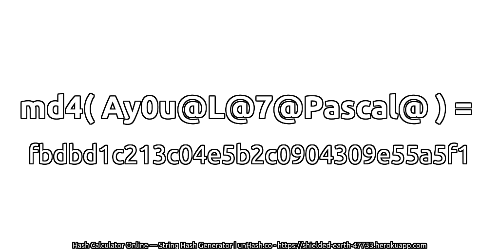 md4( Ay0u@L@7@Pascal@ ) = fbdbd1c213c04e5b2c0904309e55a5f1 | unHash.co
