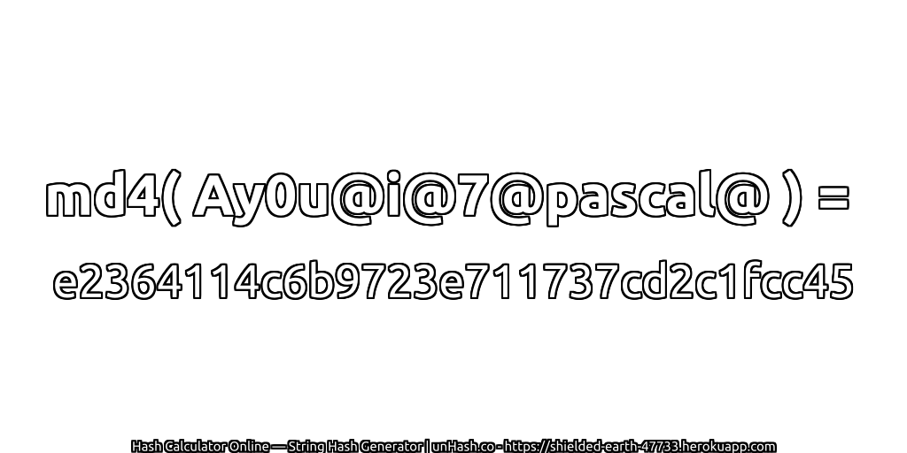 md4( Ay0u@i@7@pascal@ ) = e2364114c6b9723e711737cd2c1fcc45 | unHash.co
