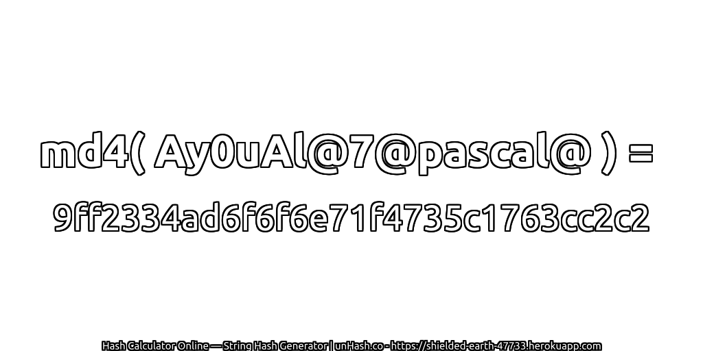 md4( Ay0uAl@7@pascal@ ) = 9ff2334ad6f6f6e71f4735c1763cc2c2 | unHash.co