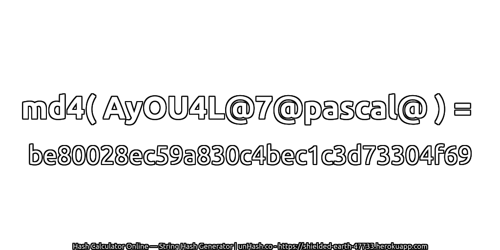 md4( AyOU4L@7@pascal@ ) = be80028ec59a830c4bec1c3d73304f69 | unHash.co