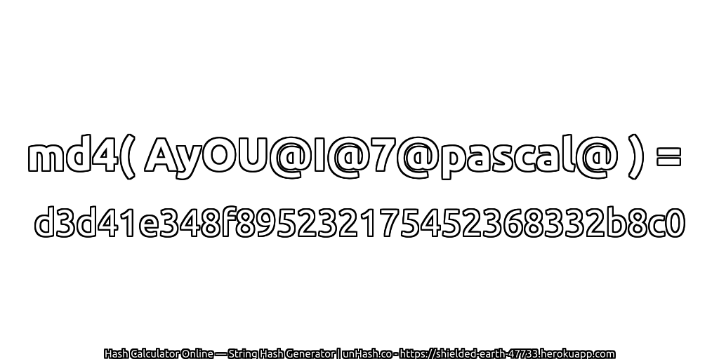 md4( AyOU@I@7@pascal@ ) = d3d41e348f895232175452368332b8c0 | unHash.co