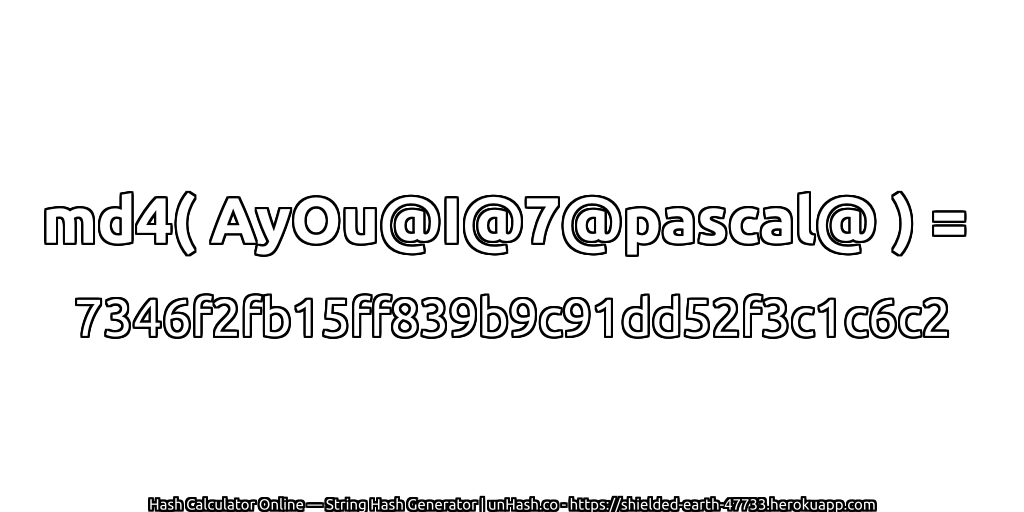 md4( AyOu@I@7@pascal@ ) = 7346f2fb15ff839b9c91dd52f3c1c6c2 | unHash.co