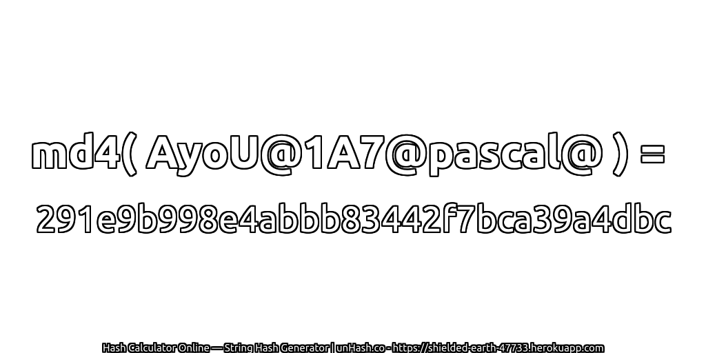 md4( AyoU@1A7@pascal@ ) = 291e9b998e4abbb83442f7bca39a4dbc | unHash.co