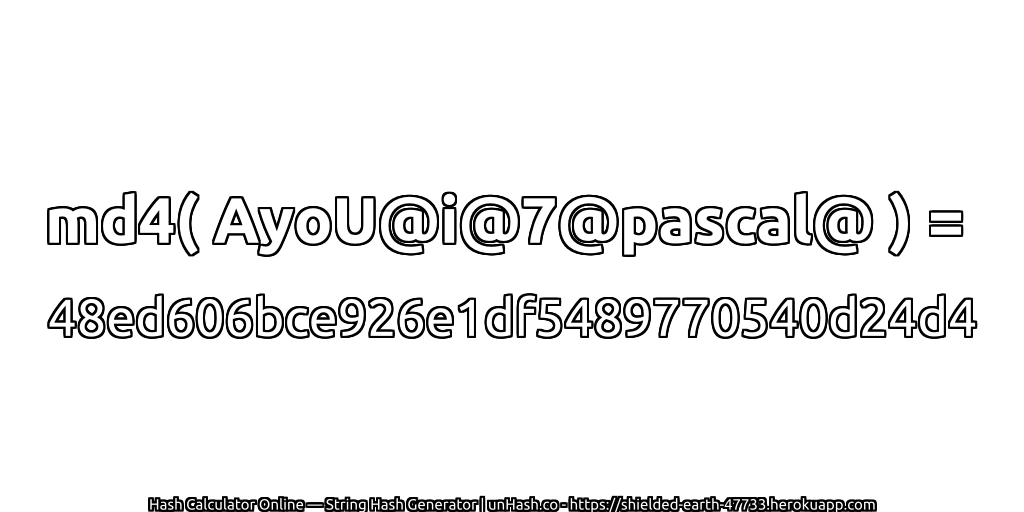 md4( AyoU@i@7@pascal@ ) = 48ed606bce926e1df5489770540d24d4 | unHash.co